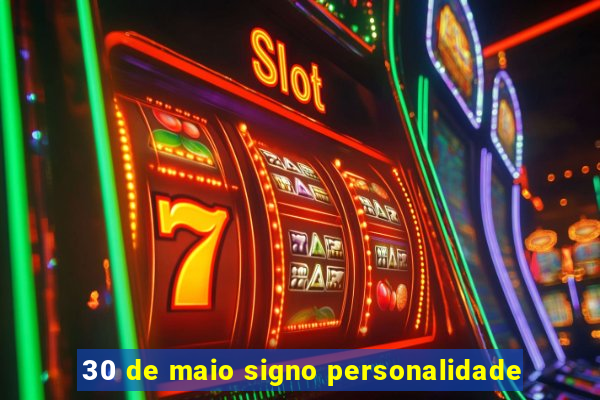 30 de maio signo personalidade